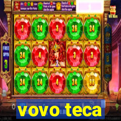 vovo teca